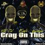 Cray On This (feat. 50Cal & Elusive Eagle) [Explicit]