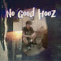 No Good Hoez (Explicit)