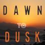 DAWN TO DUSK