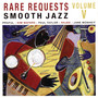 Rare Requests Smooth Jazz Volume Five