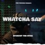 Whatcha say freestyle (Explicit)