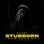 STUBBORN