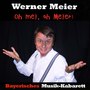 Oh mei, oh Meier: Bayerisches Musik-Kabarett Werner Meier (Live Version)