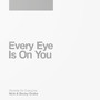 Every Eye Is on You