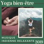 Yoga bien-être 2019 - Musique Indienne Relaxante