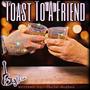 Toast To A Friend