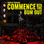 Commence with the Bum Out (Explicit)