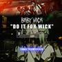 Do it for Wick (feat. Baby Wick) [Explicit]