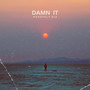 Damn it (Explicit)