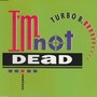 I'm Not Dead (Remixes)