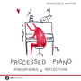 Processed Piano - Atmospheres & Reflections