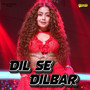 Dil Se Dilbar