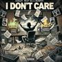 I DON'T CARE (feat. M.I.C. Murphy) [Explicit]