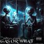 GAS OR WHAT (feat. AJAAAY) [Explicit]