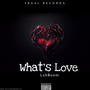 Whats Love (Explicit)