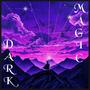 Dark Magic (Explicit)