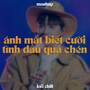 Ánh Mắt Biết Cười x Tình Đầu Quá Chén (Lofi)