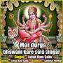 Mor Durga Bhawani Kare Sola Singar