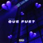 Que Fue? (Explicit)