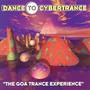 Dance to Cybertrance - The Goa Trance Experience