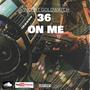 36 ON ME (Explicit)