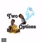 Two Options (feat. Cloudi_gee.sa & Eliakim) [Explicit]