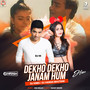 Dekho Dekho Janam Hum (DJ Remix)