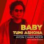 Baby Tumi Ashona (feat. Ayon Chaklader)