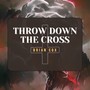 Throw Down the Cross