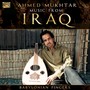 IRAQ Ahmed Mukhtar: Music from Iraq (Babylonian Fingers)