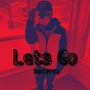 Lets Go (Explicit)