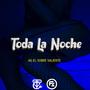 Toda La Noche (feat. AG El Sobresaliente, DiProduzza & Sylents Beats) [Explicit]