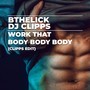Work That Body Body Body (Clipps Edit)
