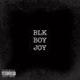 BLK BOY JOY (Explicit)