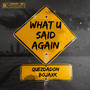 What U Said Again (Explicit)