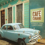 Café Cubano: Instrumental Cuban Flavored Classics