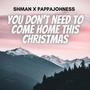 You don't need to come home this christmas (feat. Shman)