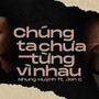 Chúng Ta Chưa Từng Vì Nhau