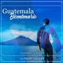 Guatemala Bicentenario (feat. Leydi Hernández & Juanita Yacón)