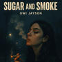 Sugar and Smoke