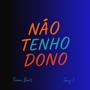 NÁO TENHO DONO