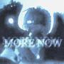 MORE NOW (Explicit)