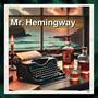 Mr. Hemingway