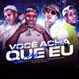 Você Acha Que Eu (Explicit)