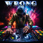 Wrong (feat. Desz) [Explicit]