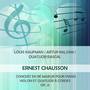 Louis Kaufman / Artur Balsam / Quatuor Pascal play: Ernest Chausson: Concert en ré majeur pour piano, violon et quatuor à cordes, Op. 21