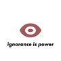 ignorance is power