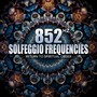 Solfeggio Frequencies 852 Hz (Return to Spiritual Order)