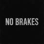 No Brakes