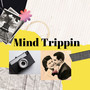 Mind Trippin (Explicit)